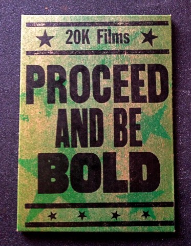Proceed and Be Bold!